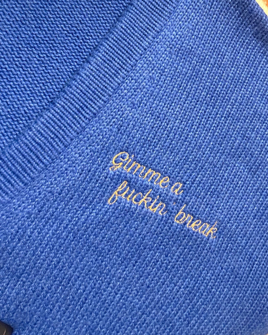 Gimme a fuckin' break - The Kiddo