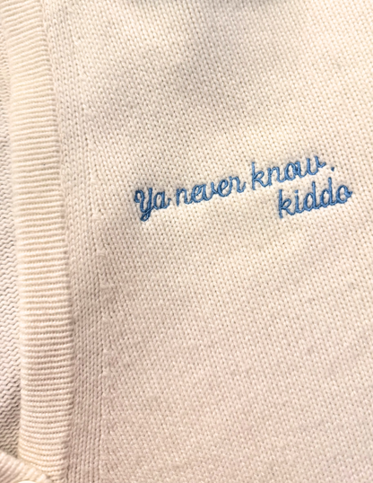 Ya never know, kiddo - The Kiddo